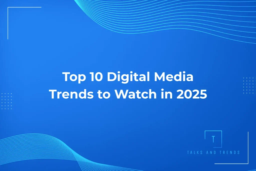 Digital Media Trends 2025