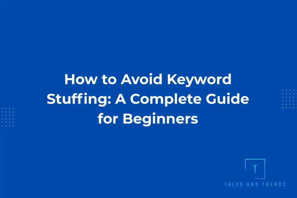 How to Avoid Keyword Stuffing: A Complete Guide for Beginners