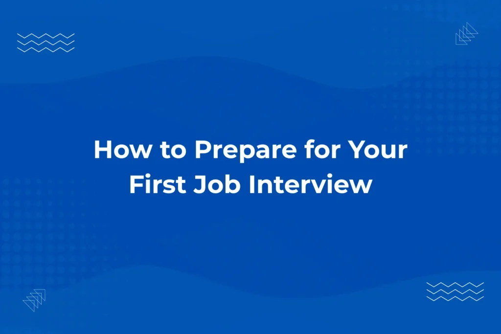 How to Prepare for Your First Job Interview