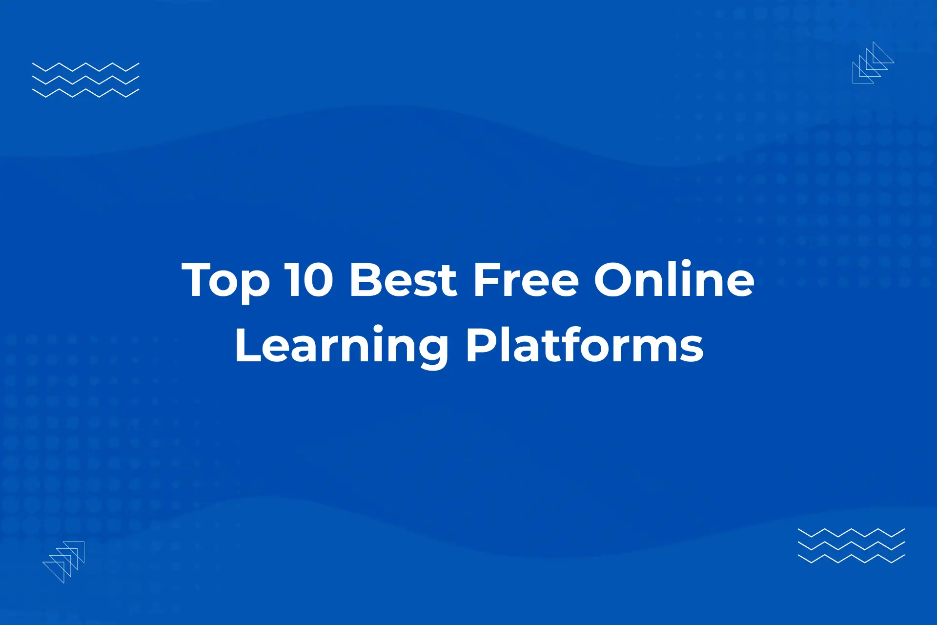 Top 10 Best Free Online Learning Platforms in 2026