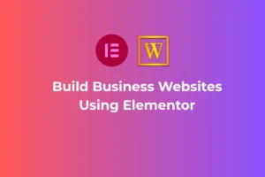 Build Business Websites Using Elementor