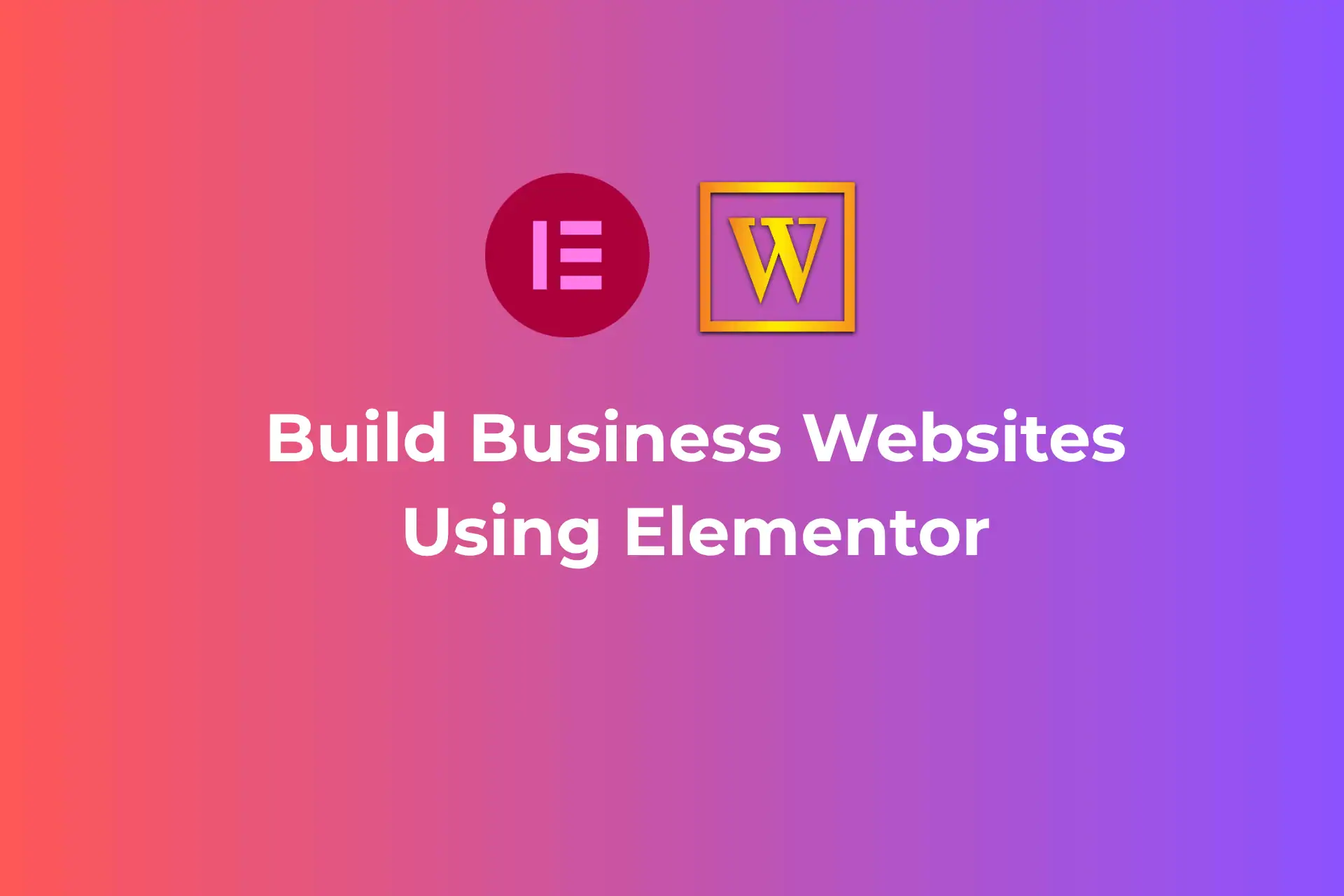Build Business Websites Using Elementor